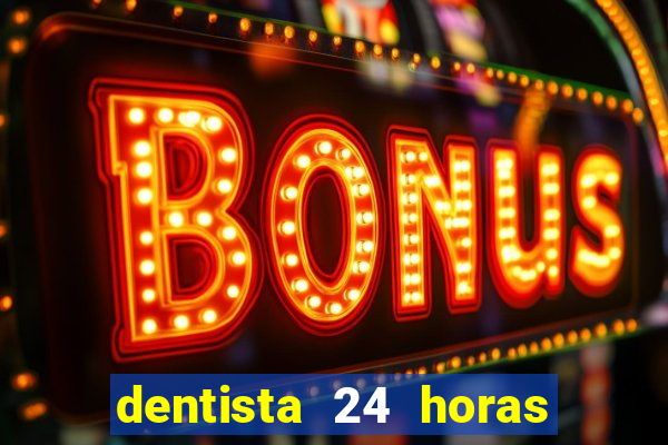 dentista 24 horas em betim